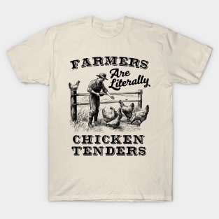 Farmers Are Literally Chicken Tenders T-Shirt